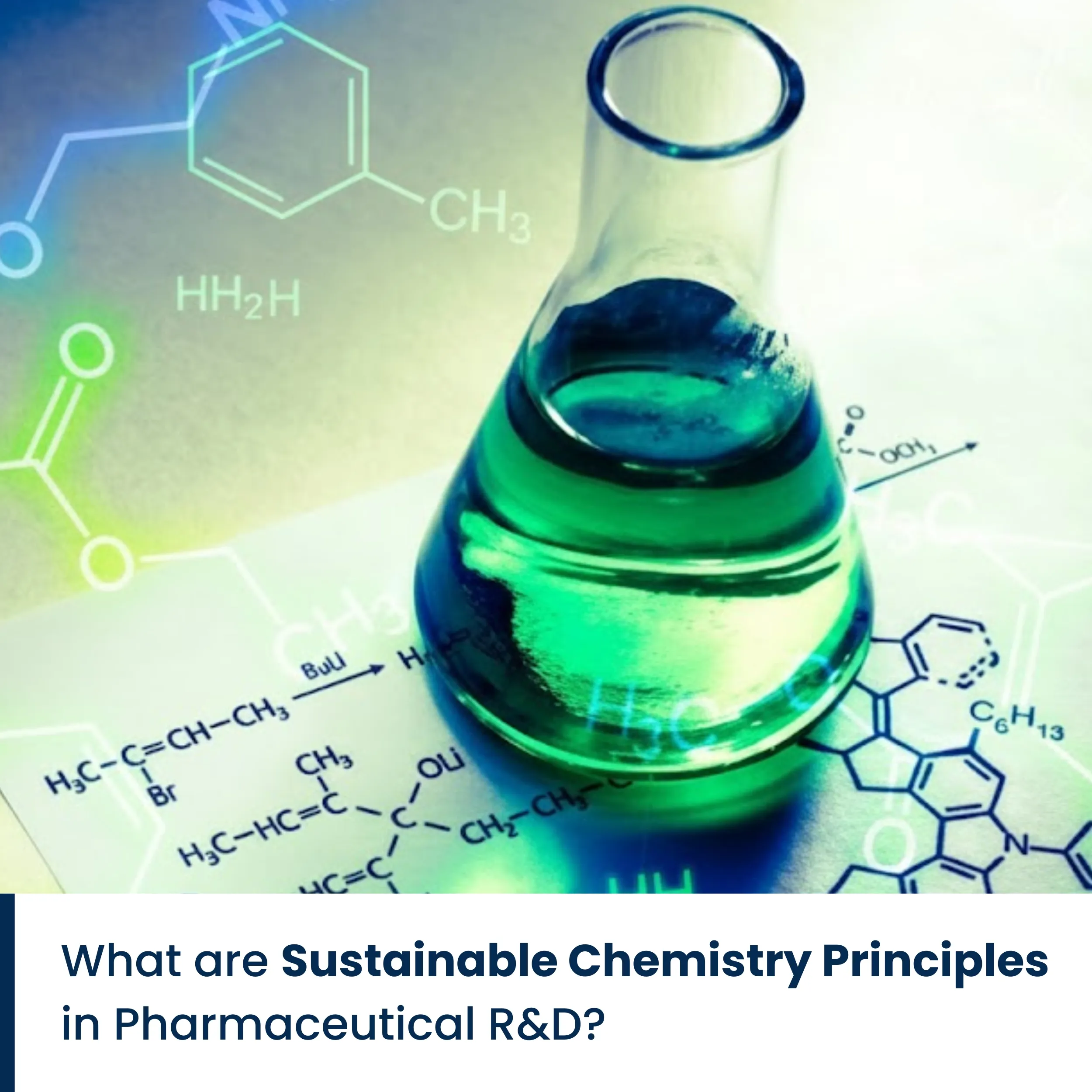 What Are Sustainable Chemistry Principles in Pharmaceutical R&D?
